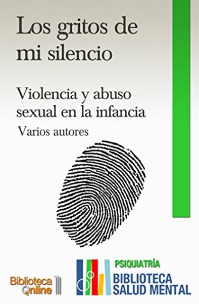 Los gritos de mi silencio: Violencia y Abuso Sexual en la infancia - Carlos Chiclana