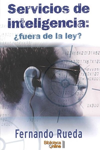 Servicios de Inteligencia: ¿fuera de la ley? - Fernando Rueda