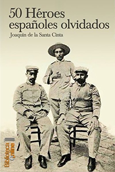 50 Héroes españoles olvidados - Joaquín de la Santa Cinta